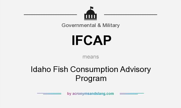 What does IFCAP mean? It stands for Idaho Fish Consumption Advisory Program
