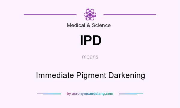 What does IPD mean? It stands for Immediate Pigment Darkening