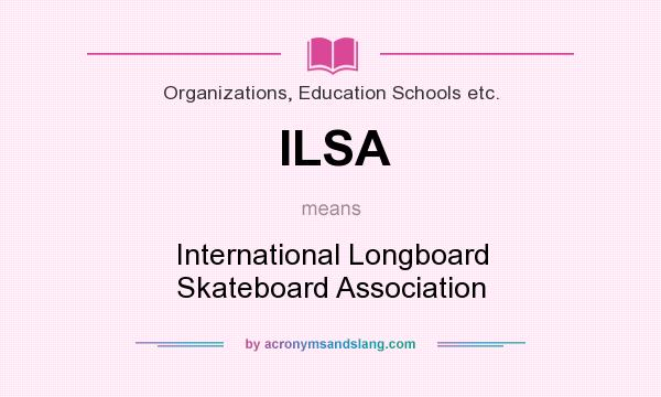 What does ILSA mean? It stands for International Longboard Skateboard Association
