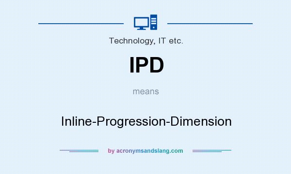 What does IPD mean? It stands for Inline-Progression-Dimension