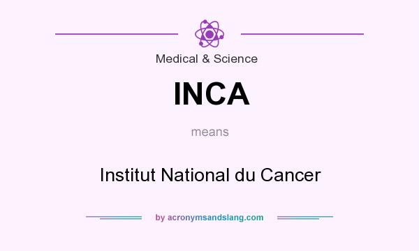 What does INCA mean? It stands for Institut National du Cancer