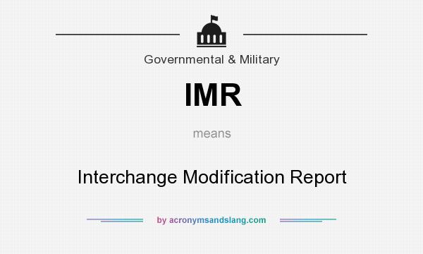 What does IMR mean? It stands for Interchange Modification Report