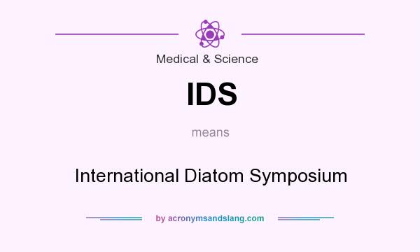 What does IDS mean? It stands for International Diatom Symposium