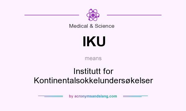 What does IKU mean? It stands for Institutt for Kontinentalsokkelundersøkelser