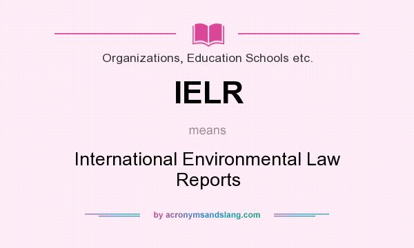 What does IELR mean? It stands for International Environmental Law Reports