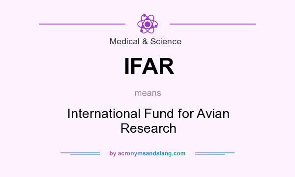 What does IFAR mean? It stands for International Fund for Avian Research