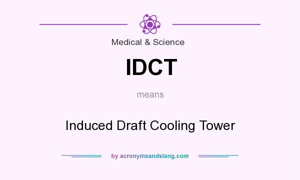 What does IDCT mean? It stands for Induced Draft Cooling Tower