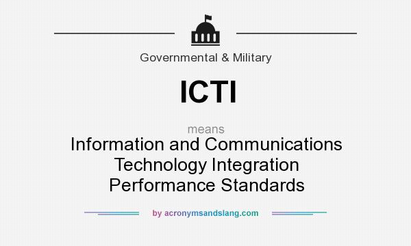 What does ICTI mean? It stands for Information and Communications Technology Integration Performance Standards