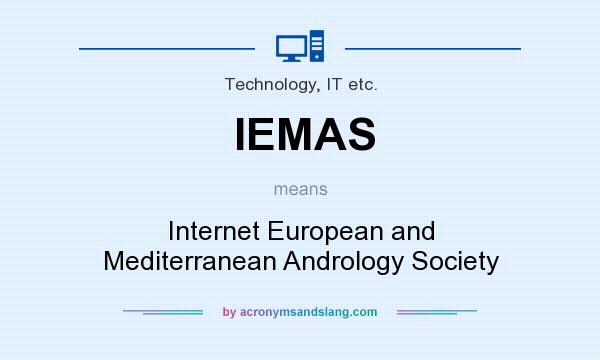 What does IEMAS mean? It stands for Internet European and Mediterranean Andrology Society