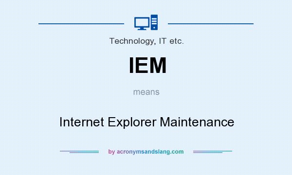 What does IEM mean? It stands for Internet Explorer Maintenance