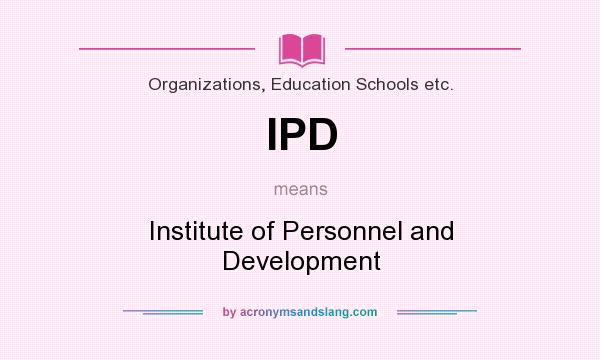 What does IPD mean? It stands for Institute of Personnel and Development