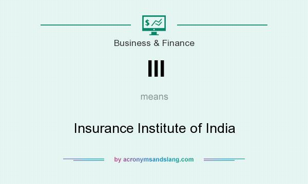 What does III mean? It stands for Insurance Institute of India