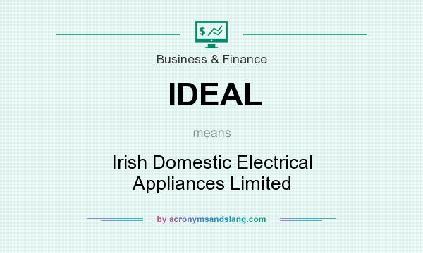 What does IDEAL mean? It stands for Irish Domestic Electrical Appliances Limited