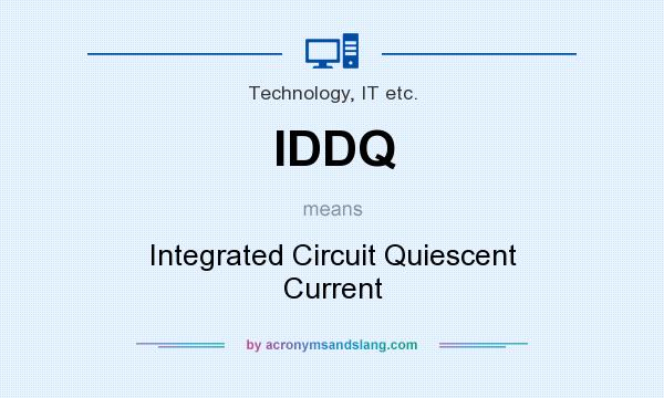 What does IDDQ mean? It stands for Integrated Circuit Quiescent Current