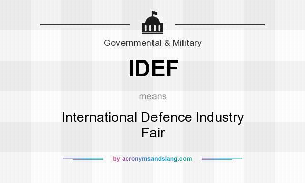 What does IDEF mean? It stands for International Defence Industry Fair