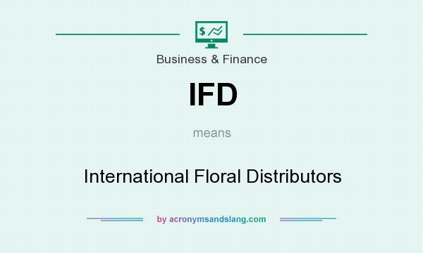 What does IFD mean? It stands for International Floral Distributors
