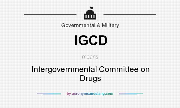 What does IGCD mean? It stands for Intergovernmental Committee on Drugs