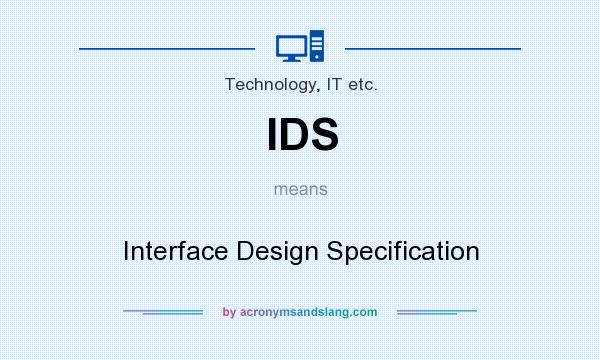 What does IDS mean? It stands for Interface Design Specification