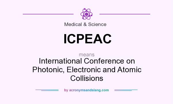 What does ICPEAC mean? It stands for International Conference on Photonic, Electronic and Atomic Collisions