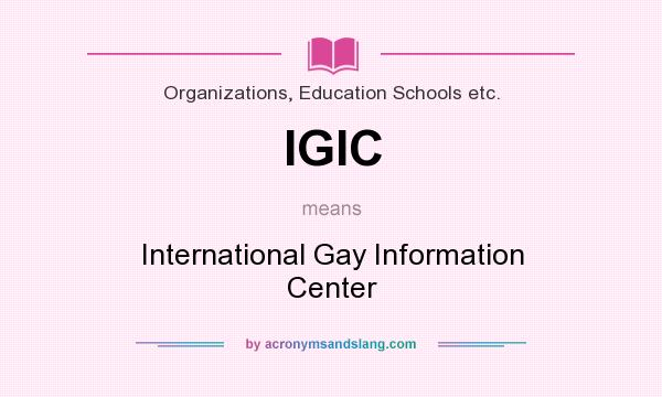 What does IGIC mean? It stands for International Gay Information Center