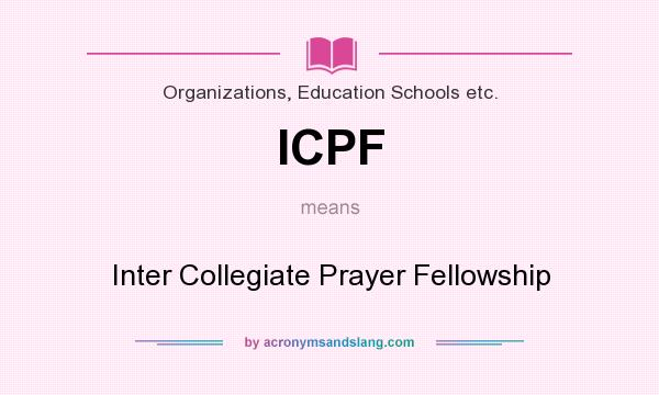 What does ICPF mean? It stands for Inter Collegiate Prayer Fellowship