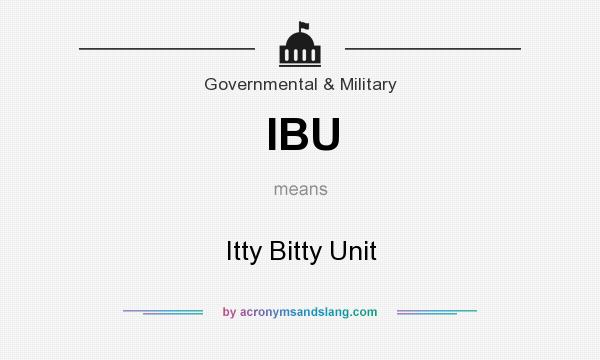 What does IBU mean? It stands for Itty Bitty Unit