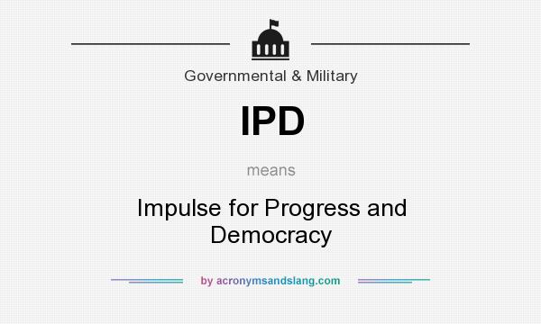 What does IPD mean? It stands for Impulse for Progress and Democracy