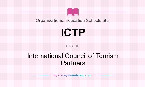 What does ICTP mean? It stands for International Council of Tourism Partners