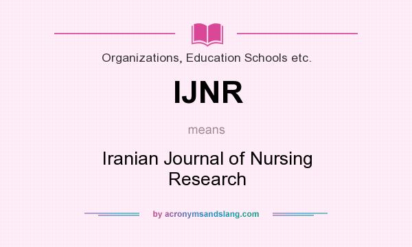 What does IJNR mean? It stands for Iranian Journal of Nursing Research