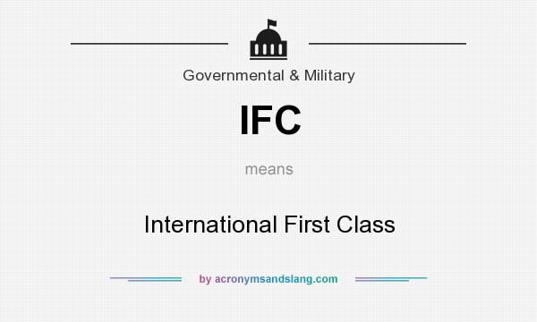 What does IFC mean? It stands for International First Class