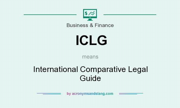 What does ICLG mean? It stands for International Comparative Legal Guide