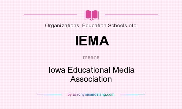 What does IEMA mean? It stands for Iowa Educational Media Association