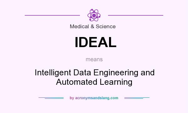 What does IDEAL mean? It stands for Intelligent Data Engineering and Automated Learning