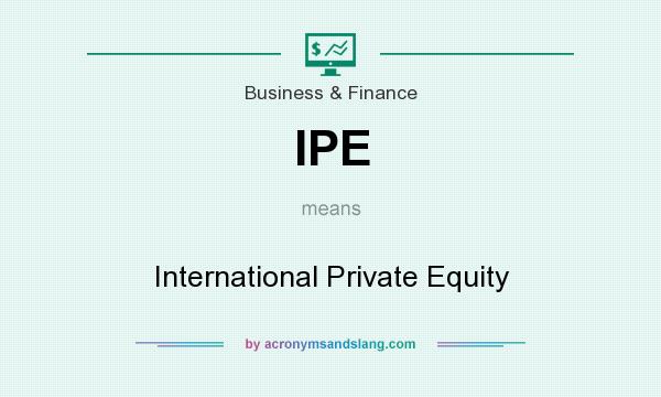 What does IPE mean? It stands for International Private Equity