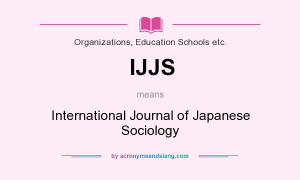 What does IJJS mean? It stands for International Journal of Japanese Sociology