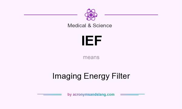 What does IEF mean? It stands for Imaging Energy Filter