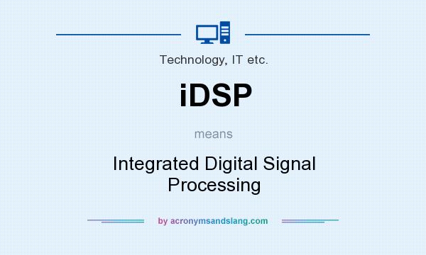 What does iDSP mean? It stands for Integrated Digital Signal Processing