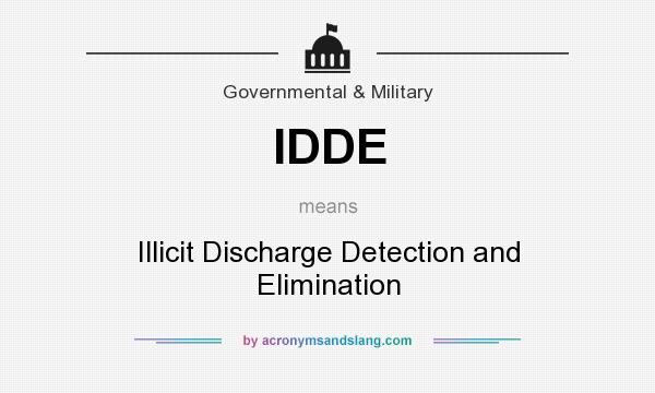 What does IDDE mean? It stands for Illicit Discharge Detection and Elimination