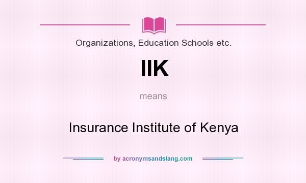 What does IIK mean? It stands for Insurance Institute of Kenya