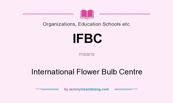 What does IFBC mean? It stands for International Flower Bulb Centre