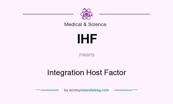 What does IHF mean? It stands for Integration Host Factor