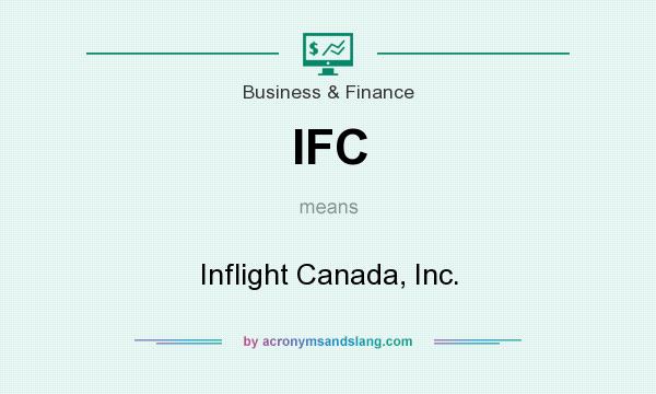 What does IFC mean? It stands for Inflight Canada, Inc.