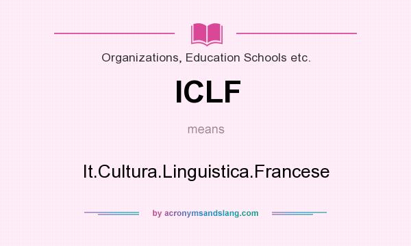 What does ICLF mean? It stands for It.Cultura.Linguistica.Francese