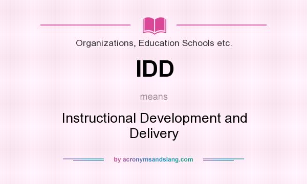 What does IDD mean? It stands for Instructional Development and Delivery
