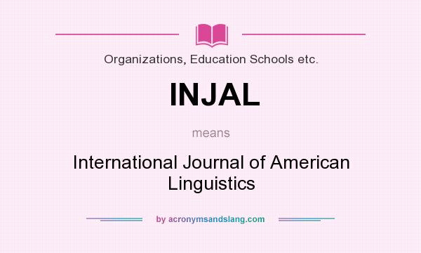What does INJAL mean? It stands for International Journal of American Linguistics