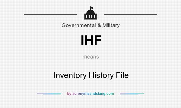 What does IHF mean? It stands for Inventory History File
