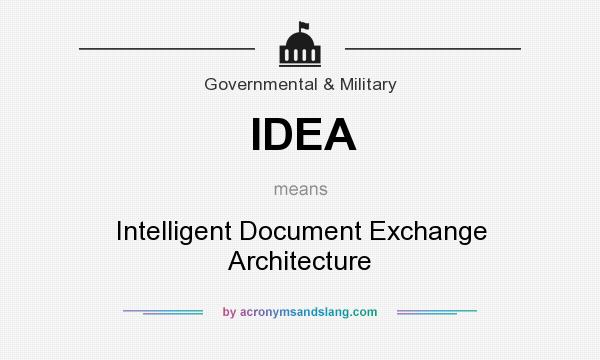 What does IDEA mean? It stands for Intelligent Document Exchange Architecture
