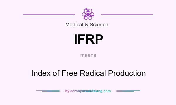 What does IFRP mean? It stands for Index of Free Radical Production