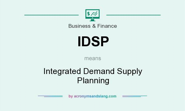 What does IDSP mean? It stands for Integrated Demand Supply Planning