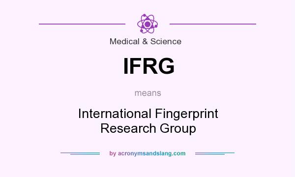 What does IFRG mean? It stands for International Fingerprint Research Group